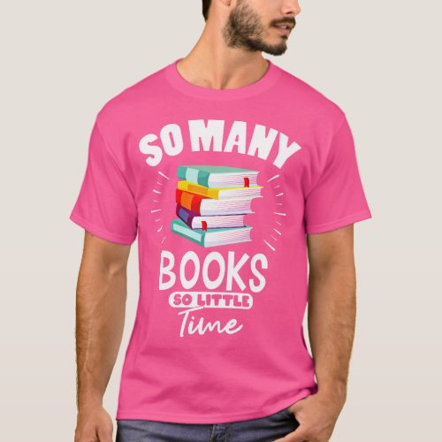 So Many Books So Little Time Books Gift T_Shirt