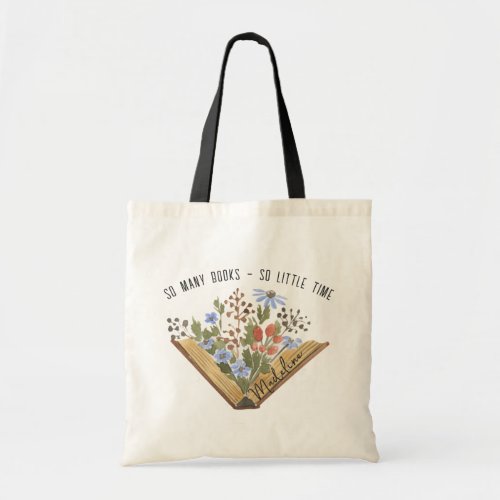 So Many Books So Little Time Open Book Flowers  Tote Bag