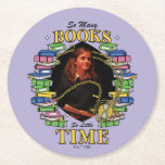 So Many Books, So Little Time Round Paper Coaster