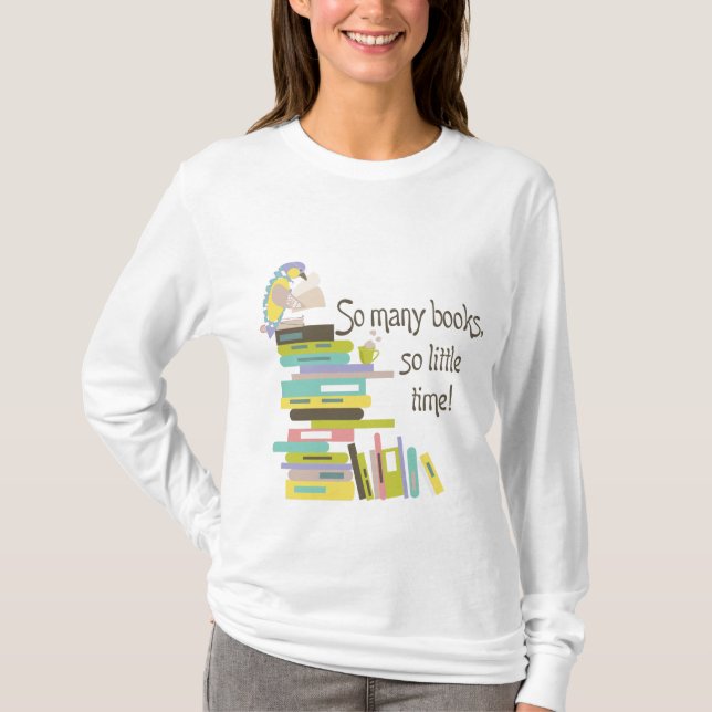 So Many Books, So Little Time Shirt (Front)