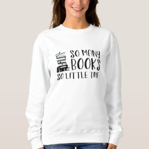 So Many Books So Little Time Sweatshirt