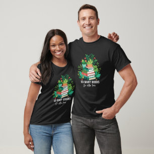 So Many Books, So Little Time T-Shirt