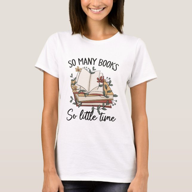 So many books so little time  T-Shirt (Front)