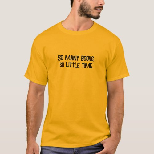 So many books  so little time T_Shirt