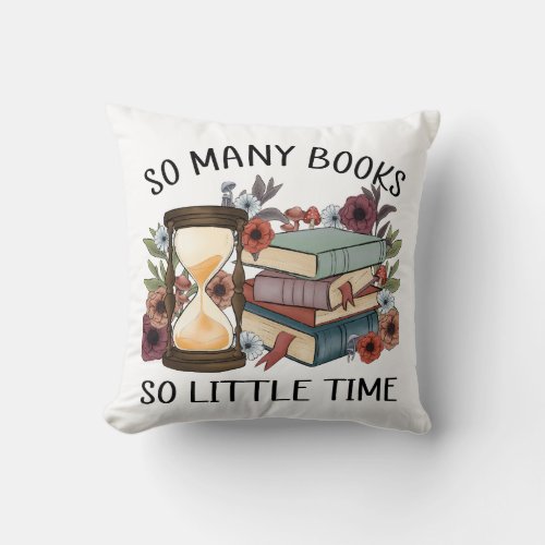 So Many Books So Little Time throw pillow 