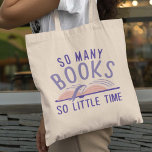 So Many Books So Little Time Tote Bag<br><div class="desc">So Many Books So Little Time</div>