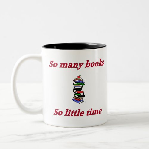 So many books so little time Two_Tone coffee mug