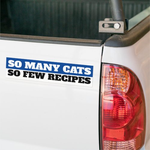 So Many Cats So Few Recipes Bumper Sticker