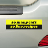 So Many Cats So Few Recipes Bumper Sticker (On Car)