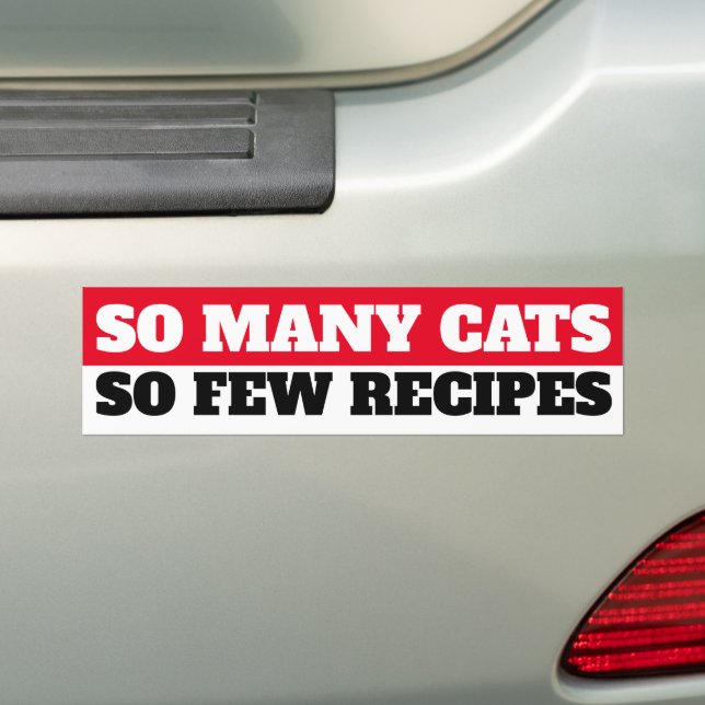 So Many Cats. So Few Recipes Bumper Sticker (On Car)