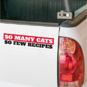 So Many Cats. So Few Recipes Bumper Sticker (On Truck)
