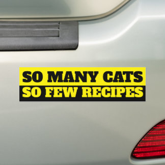 So Many Cats. So Few Recipes Bumper Sticker