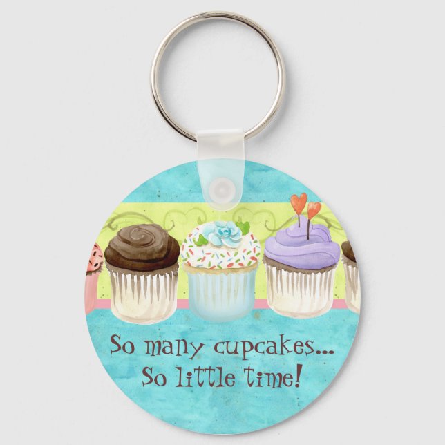 So Many Cupcakes, so Little Time!  Cupcake Art Keychain (Front)