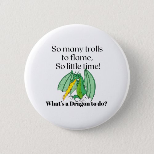 So many trolls to flame _ snarky dragon button