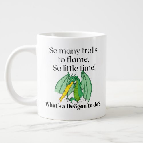 So many trolls to flame _ snarky dragon giant coffee mug