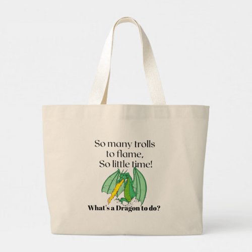 So many trolls to flame _ snarky dragon large tote bag