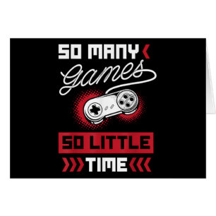 So Many Video Games So Little Time - Gaming & Game Cards
