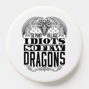 So Many Village Idiots So Few Dragons PopSocket