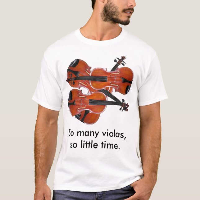 So Many Violas, So Little Time T-Shirt (Front)
