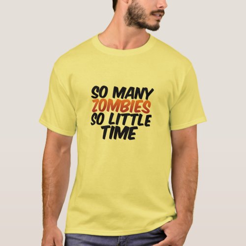 So Many Zombies So Little Time Geek Gamers T_Shirt