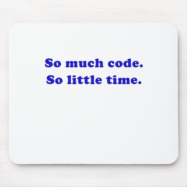 So Much Code So Little Time Mouse Pad (Front)
