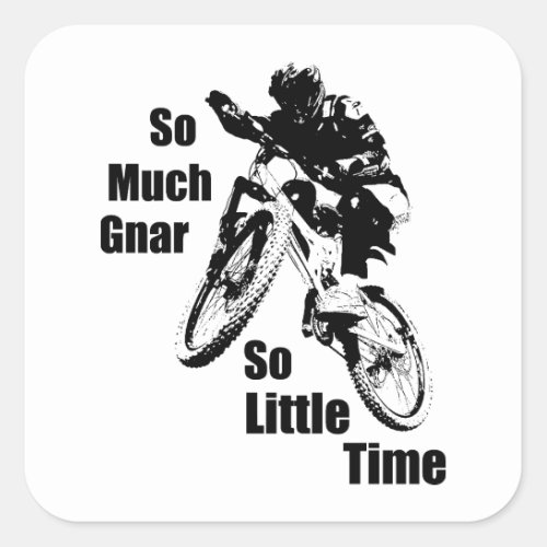 So Much Gnar So Little Time Mountain Bike Square Sticker