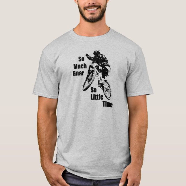So Much Gnar So Little Time Mountain Bike T-Shirt (Front)