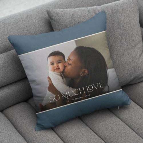 So Much Love Modern Typography Custom Color Photo  Throw Pillow