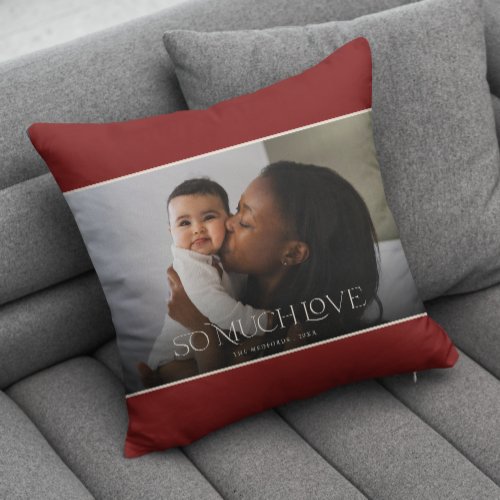 So Much Love Modern Typography Custom Color Photo Throw Pillow