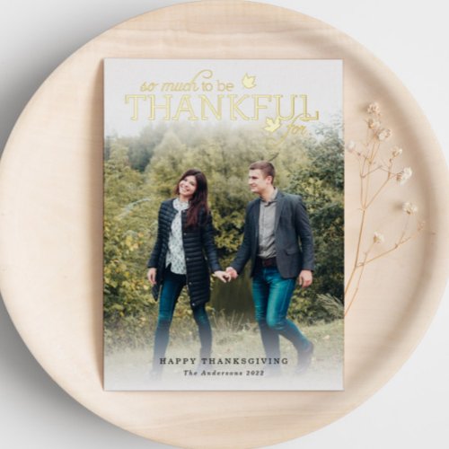 So Much To Be Thankful For Photo Gold Foil Holiday Card