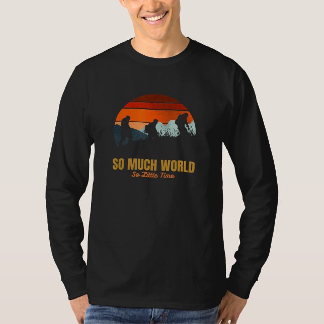 So Much World So Little Time Adventure Hiking Tee  (Front)