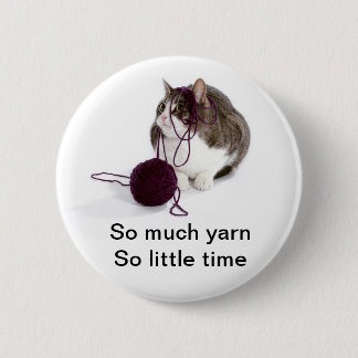 So much yarn so little time button
