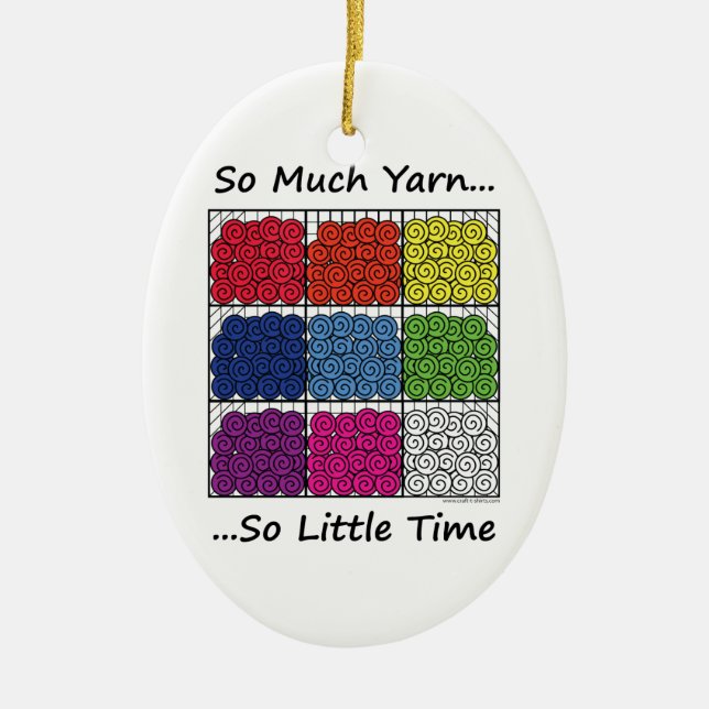 So Much Yarn, So Little Time Ceramic Ornament (Front)