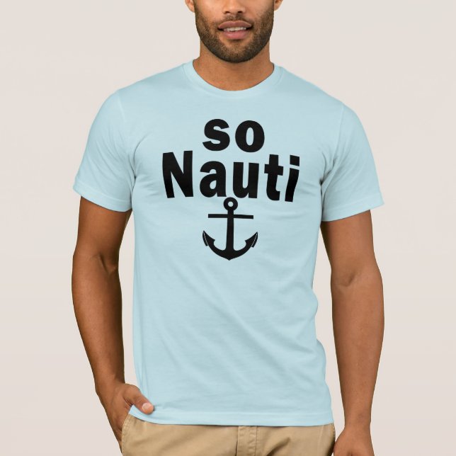 So Nauti - Funny Boating T-Shirt (Front)