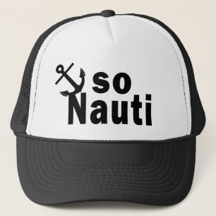 So Nauti - Funny Boating Trucker Hat
