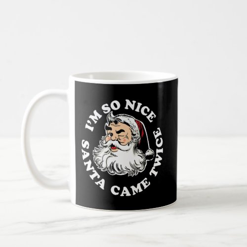 So Nice Santa Came Twice Naughty Santa Claus Chris Coffee Mug