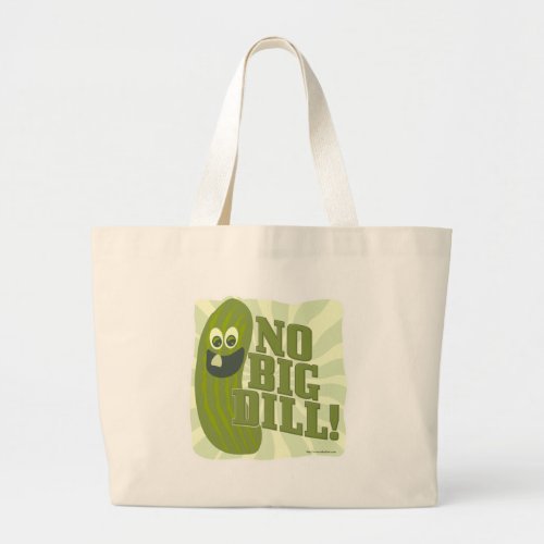 So Not A Big Dill Large Tote Bag