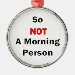 So Not A Morning Person Black Metal Ornament at Zazzle
