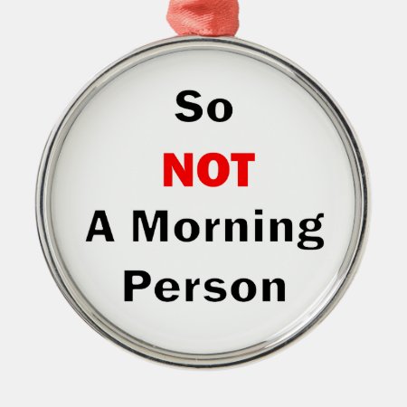 So Not A Morning Person Black Metal Ornament