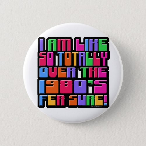 So Over The Eighties Button