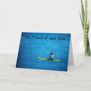 SO PROUD OF YOU "SON" WHO KAYAKS CARD