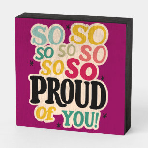 So Proud of You” Sticker  Wooden Box Sign