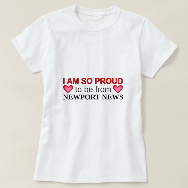 So proud to be from NEWPORT NEWS T-Shirt (Design Front)