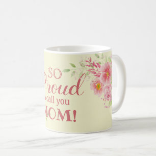 So Proud To Call You Mom Watercolor Floral Coffee Mug