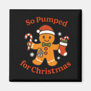 So Pumped For Christmas T1d Funny Diabetic Gingerb Magnet