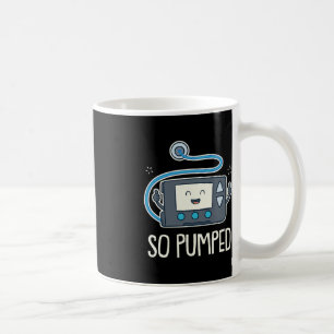 So Pumped I Insulin Pump Diabetic Type 1 Diabetes Coffee Mug
