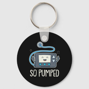 So Pumped I Insulin Pump Diabetic Type 1 Diabetes  Keychain