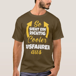 So Sieht Ein Richtig Cooler Busfahrer aus 1 T-Shirt