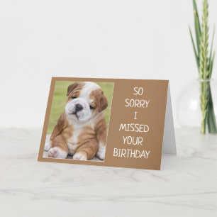 SO SORRY ‘I MISSED YOUR BIRTHDAY’ CARD