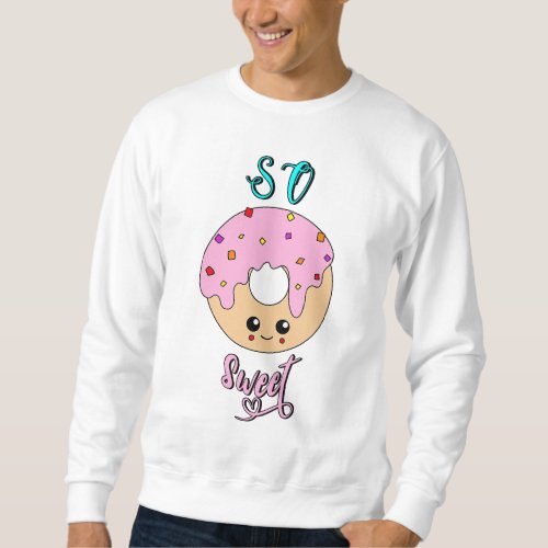 So Sweet doughnuts 2 June Jelly National Donut Day Sweatshirt